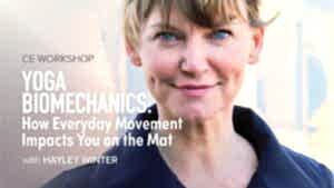 CE Workshop | Yoga Biomechanics: How Everyday Movement Impacts You on the Mat