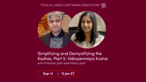 CE Workshop | Simplifying and Demystifying the Koshas, Part 5: Vidnyanmaya Kosha