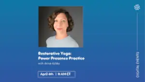 CE Workshop | Restorative Yoga: Power Presence Practice