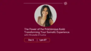 CE Workshop | The Power of the Prāṇāmaya Kośā: Transforming Your Somatic Experience