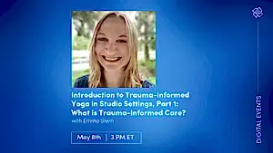 CE Workshop | Introduction to Trauma-Informed Yoga in Studio Settings, Part 1: What is Trauma-Informed Care?