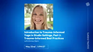 CE Workshop | Introduction to Trauma-Informed Yoga in Studio Settings, Part 3: Trauma-Informed Best Practices