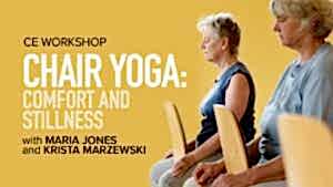 CE Workshop | Chair Yoga: Comfort and Stillness