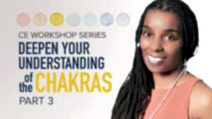CE Workshop | Deepen Your Understanding of the Chakras, Part 3