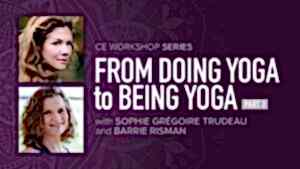 CE Workshop | From Doing Yoga to Being Yoga, Part 3